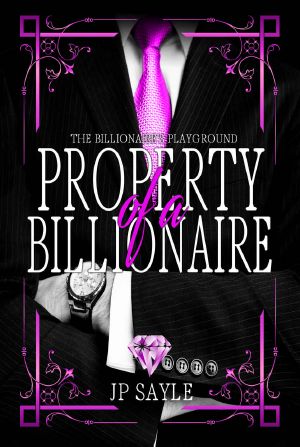 [The Billionaire’s Playground 01] • Property of a Billionaire